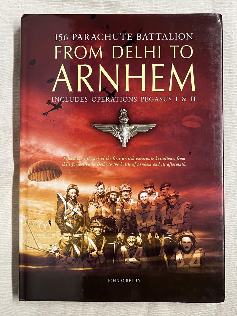 ‘From Delhi to Arnhem’: 156 Parachute Battalion.